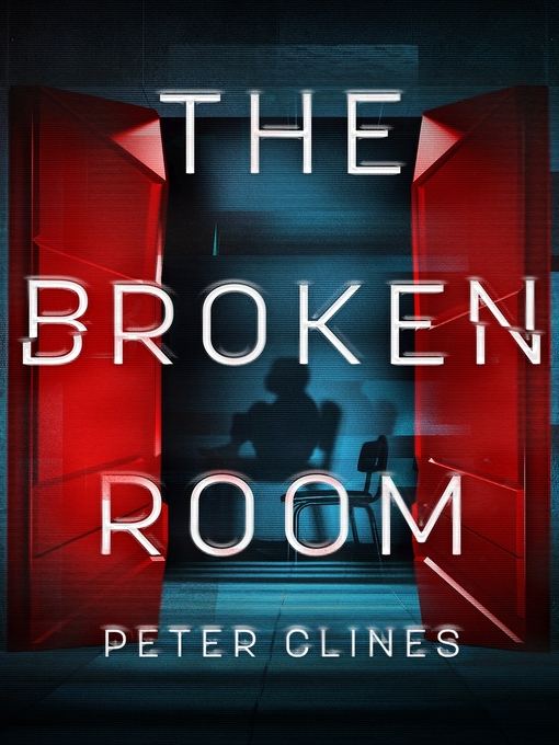 Title details for The Broken Room by Peter Clines - Available